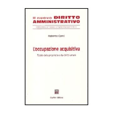 L' Occupazione Acquisitiva. Tutela Della Proprieta' E Dei Diritti Umani  - Conti Roberto - Giuffre' - 9788814123214