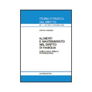 Alimenti E Mantenimento Nel Diritto Di Famiglia. Tutela Civile, Penale,  Internazionale - Rolando Cristina - Giuffre' - 9788814123245