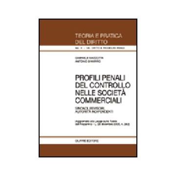 Profili Penali Del Controllo Nelle Societa' Commerciali. Sindaci, Revisori,  Autorita' Indipendenti - Mazzotta Gabriele; D'avirro Antonio - Giuffre' - 9788814123443