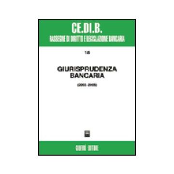 Giurisprudenza Bancaria. Impresa, Contratti, Titoli, Disciplina Penale, Rapporti Di Lavoro, Disciplina Fiscale. Anni 2003-2005 -  - Giuffre' - 9788814123566