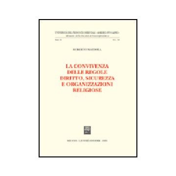 La Convivenza Delle Regole. Diritto, Sicurezza E Organizzazioni Religiose  - Mazzola Roberto - Giuffre' - 9788814123580