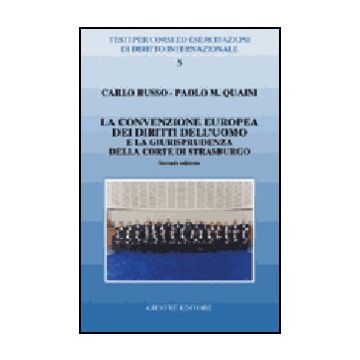 Convenzione Europea Dei Diritti Dell'uomo E La Giurisprudenza Della Corte Di  Strasburgo - Russo Carlo; Quaini Paolo M. - Giuffre' - 9788814123597