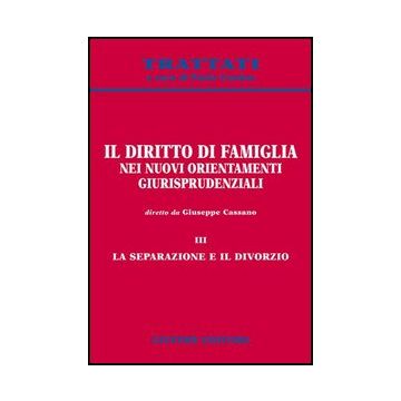 Il Diritto Di Famiglia Nei Nuovi Orientamenti Giurisprudenziali  La Separazione E Il Divorzio - Cassano G.  - Giuffre' - 9788814123832