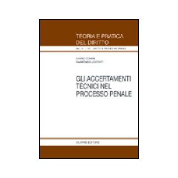 Gli Accertamenti Tecnici Nel Processo Penale  - Conte Mario; Loforti Raimondo - Giuffre' - 9788814123870