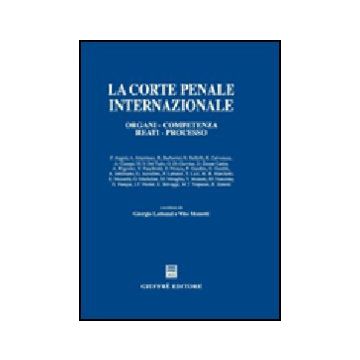 La Corte Penale Internazionale. Organi, Competenza, Reati, Processo  - Lattanzi G. ; Monetti V.  - Giuffre' - 9788814124075