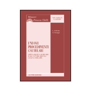 Nuovi Procedimenti Cautelari. Dopo La Legge N. 80 Del 2005, Il Dl N. 271 Del  2005 E La Legge N. 51 Del 2006 - Iofrida Giulia; Scarpa Antonio - Giuffre' - 9788814124273