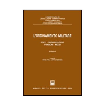 L' Ordinamento Militare  Fonti, Organizzazione, Funzioni, Mezzi -  - Giuffre' - 9788814124686