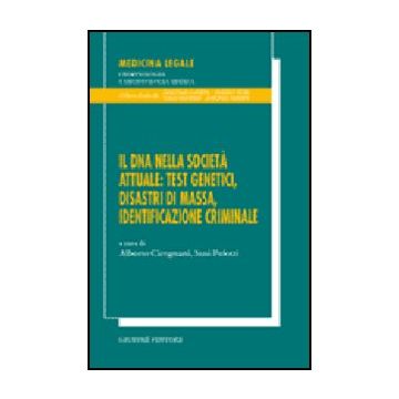 Dna Nella Societa': Testi Genetici, Disastri Di Massa, Identificazione Criminale Atti Del 20° Congresso Nazionale Dei Genetisti Italiani (bologna, Settembre 2004) (il) -  - Giuffre' - 9788814124716