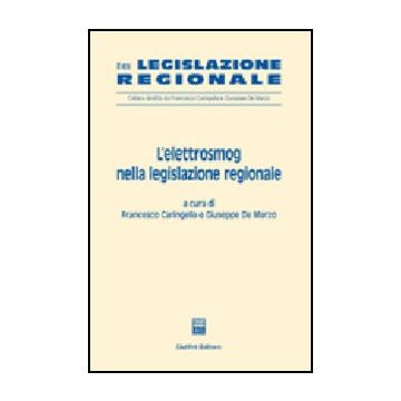 L' Elettrosmog Nella Legislazione Regionale  - Caringella F. ; De Marzo G.  - Giuffre' - 9788814124990
