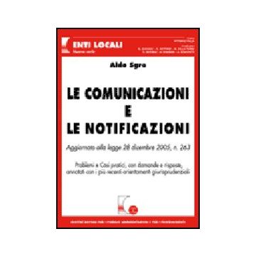 Le Comunicazioni E Le Notificazioni. Aggiornato Alla Legge 28 Dicembre 2005, N. 263  - Sgro Aldo - Giuffre' - 9788814125119
