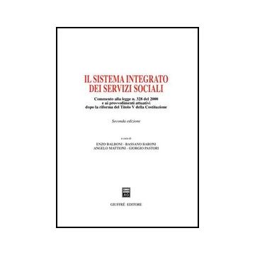 Sistema Integrato Dei Servizi Sociali. Commento Alla Legge N. 328 Del 2000 E Ai  Provvedimenti Attuativi Dopo La Riforma Del Titolo V Della Costituzione -  - Giuffre' - 9788814125263