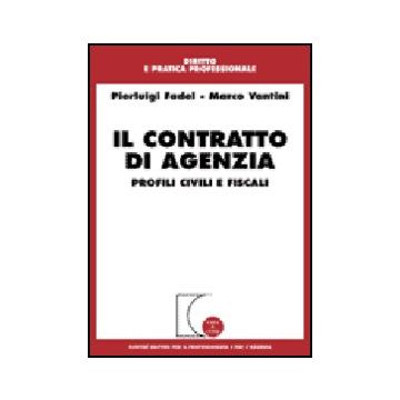 Il Contratto Di Agenzia. Profili Civili E Fiscali  - Fadel Pierluigi; Vantini Marco - Giuffre' - 9788814125515