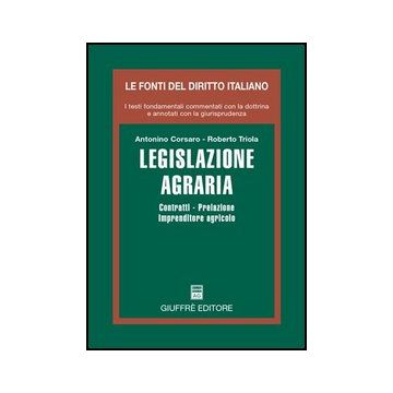 Legislazione Agraria. Contratti, Prelazione, Imprenditore Agricolo - Corsaro Antonino; Triola Roberto - Giuffre' - 9788814125669