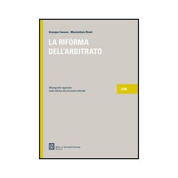 La Riforma Dell'arbitrato  - Cassano Giuseppe; Nisati Massimiliano - Giuffre' - 9788814125737