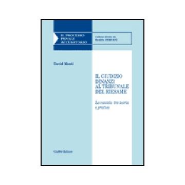 Il Giudizio Dinanzi Al Tribunale Del Riesame  - Monti David - Giuffre' - 9788814125782