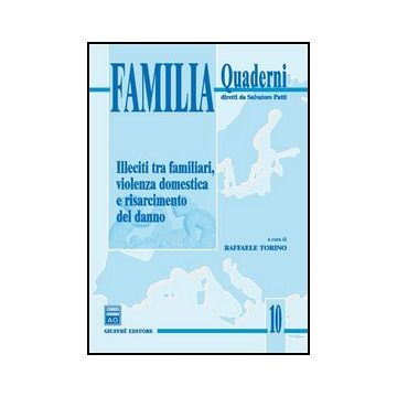 Illeciti Tra Familiari, Violenza Domestica E Risarcimento Del Danno - Torino R.  - Giuffre' - 9788814125904