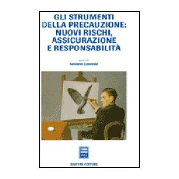 Gli Strumenti Della Precauzione: Nuovi Rischi, Assicurazione, E Responsabilita'  - Comande' G.  - Giuffre' - 9788814125997