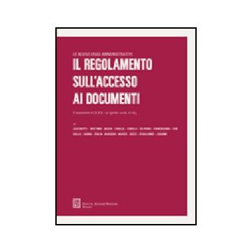 Regolamento Sull'accesso Ai Documenti Amministrativi. Commento Al Dpr 12 Aprile  2006, N. 184 -  - Giuffre' - 9788814126109