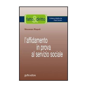 L' Affidamento In Prova Al Servizio Sociale  - Rispoli Vincenzo - Giuffre' - 9788814126420