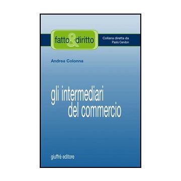 Gli Intermediari Del Commercio  - Colonna Andrea - Giuffre' - 9788814126680