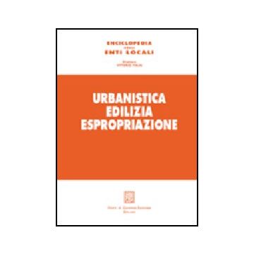 Urbanistica Edilizia Espropriazione -  - Giuffre' - 9788814126765