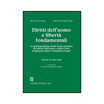 Diritti Dell'uomo E Liberta' Fondamentali. La Giurisprudenza Della Corte Europea Dei Diritti Dell'uomo E Della Corte Di Giustizia Delle Comunita' Europee - De Salvia Michele; Zagrebelsky Vladimiro - Giuffre' - 9788814126871