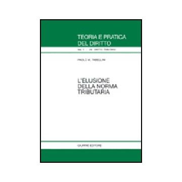 L' Elusione Della Norma Tributaria  - Tabellini Paolo M. - Giuffre' - 9788814126987