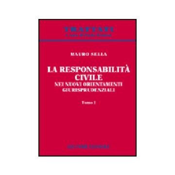 La Responsabilita' Civile Nei Nuovi Orientamenti Giurisprudenziali  - Sella Mauro - Giuffre' - 9788814127113