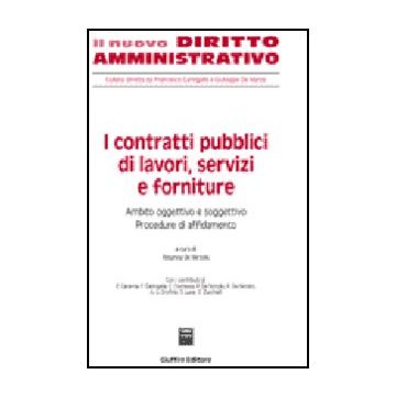 I Contratti Pubblici Di Lavori, Servizi E Forniture. Ambito Oggettivo E Soggettivo Procedure Di Affidamento  - De Nictolis R.  - Giuffre' - 9788814127328
