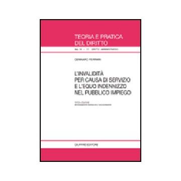 L' Invalidita' Per Causa Di Servizio E L'equo Indennizzo Nel Pubblico Impiego  - Ferrari Gennaro - Giuffre' - 9788814127366