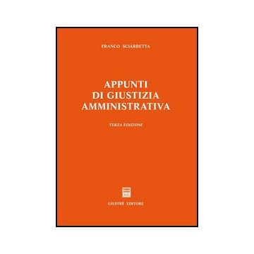 Appunti Di Giustizia Amministrativa - Sciarretta Franco - Giuffre' - 9788814127564