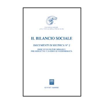 Il Bilancio Sociale. Documenti Di Ricerca  Indicatori Di Performance Per Reporting E Rating Di Sostenibilita' -  - Giuffre' - 9788814127854