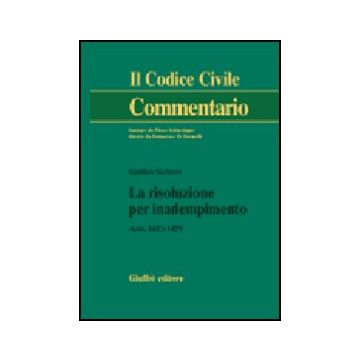 La Risoluzione Per Inadempimento. Artt. 1453-1459  - Sicchiero Gianluca - Giuffre' - 9788814127991