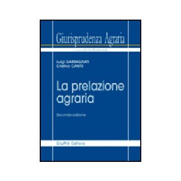 Giurisprudenza Agraria La Prelazione Agraria - Garbagnati Luigi; Cantu' Cristina - Giuffre' - 9788814128097