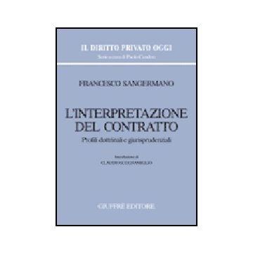 L' Interpretazione Del Contratto. Profili Dottrinali E Giurisprudenziali  - Sangermano Francesco - Giuffre' - 9788814128226