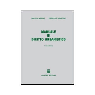 Manuale Di Diritto Urbanistico - Assini Nicola; Mantini Pierluigi - Giuffre' - 9788814128240