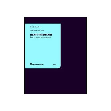 Reati Tributari. Percorsi Giurisprudenziali - Rispoli Guido; Busato Carlo - Giuffre' - 9788814128349