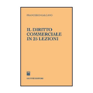 Il Diritto Commerciale In 25 Lezioni  - Galgano Francesco - Giuffre' - 9788814128776