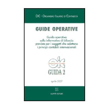 Guide Operative. Guida Operativa Sulla Informativa Di Bilancio Prevista Per I  Soggetti Che Adottano I Principi Contabili Internazionali (ias/ifrs) (2007) -  - Giuffre' - 9788814129100