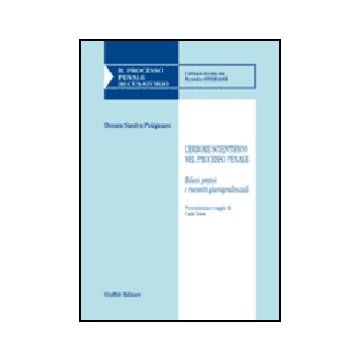 L' Errore Scientifico Nel Processo Penale. Rilievi Pratici E Riscontri  Giurisprudenziali  - Putignano Donato S. - Giuffre' - 9788814129360
