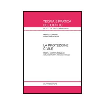 La Protezione Civile. Profili Costituzionali E Amministrativi, Riflessi Penali  - Gandini Fabrizio; Montagni Andrea - Giuffre' - 9788814129469