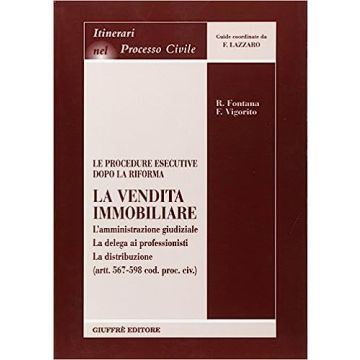 Le Procedure Esecutive Dopo La Riforma: La Vendita Immobiliare  - Fontana Roberto; Vigorito Francesco - Giuffre' - 9788814129483