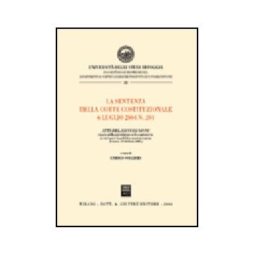 Sentenza Della Corte Costituzionale 6 Luglio 2004 N. 204. Atti Del Convegno Su  Riparto Della Giurisdizione Nelle Controversie In Cui E' Parte La P.a. (lucera, 2005) (la) -  - Giuffre' - 9788814129957