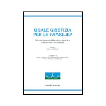 Quale Giustizia Per Le Famiglie? Gli Orientamenti Della Cultura Giuridica Nella  Societa' Che Cambia - Ronfani P.  - Giuffre' - 9788814130069