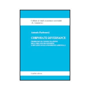 Corporate Governance. Problemi Di Configurazione Dell'organo Di Governo E  Riflessi Sugli Andamenti Aziendali - Parbonetti Antonio - Giuffre' - 9788814130373