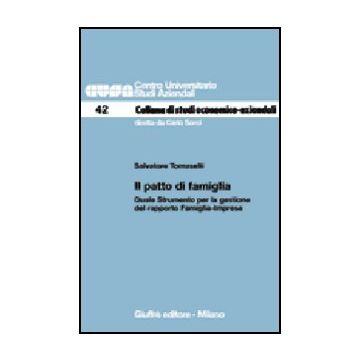 Patto Di Famiglia. Quale Strumento Per La Gestione Del Rapporto Famiglia-impresa - Tomaselli Salvatore - Giuffre' - 9788814130816