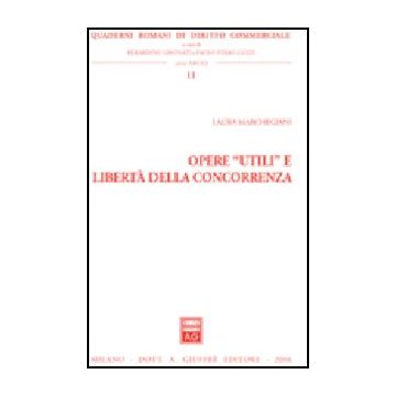 Opere «utili» E Liberta' Della Concorrenza - Marchegiani Laura - Giuffre' - 9788814130892