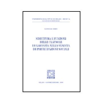 Struttura E Funzioni Delle Clausole Di Garanzia Nella Vendita Di Partecipazioni  Sociali - Iorio Giovanni - Giuffre' - 9788814130922