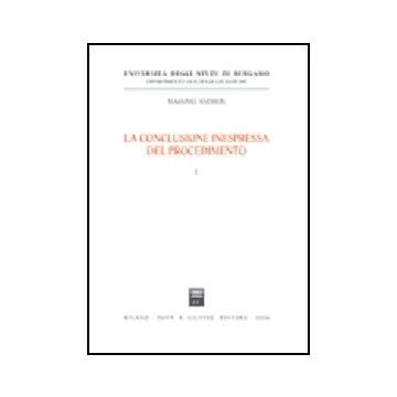 La Conclusione Inespressa Del Procedimento  - Andreis Massimo - Giuffre' - 9788814131226