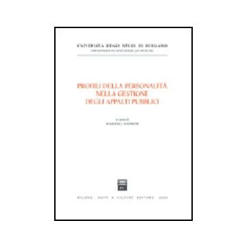 Profili Della Personalita' Nella Gestione Degli Appalti Pubblici - Andreis M.  - Giuffre' - 9788814131233